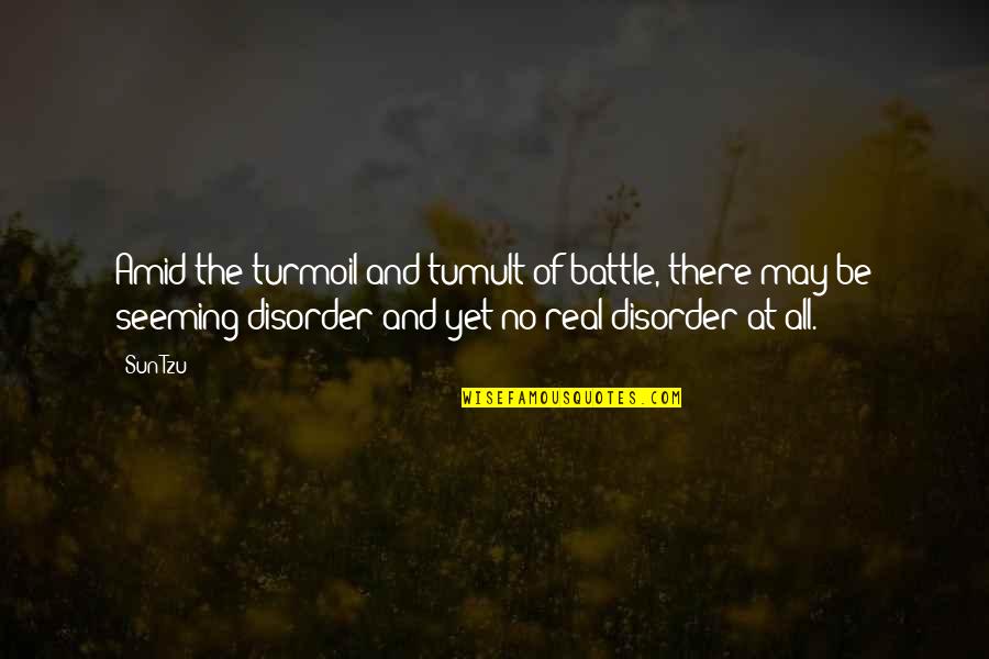 Seeming Quotes By Sun Tzu: Amid the turmoil and tumult of battle, there Seeming Quotes By Sun Tzu: Amid the turmoil and tumult of battle, there