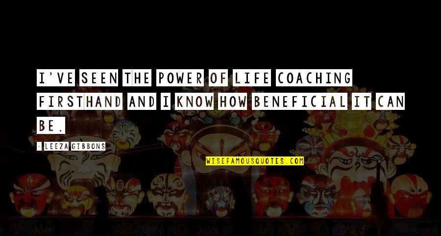 Seen It Quotes By Leeza Gibbons: I've seen the power of Life Coaching firsthand