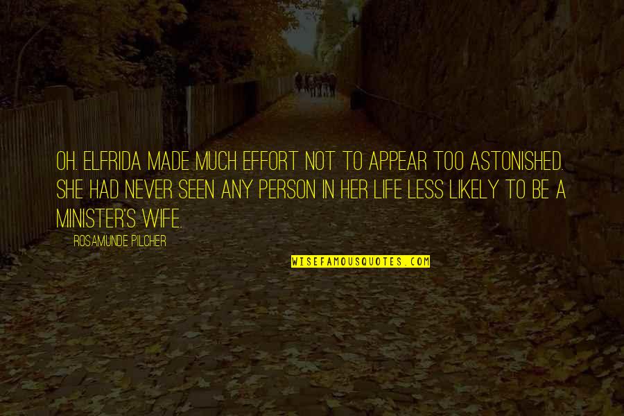 Seen Less Quotes By Rosamunde Pilcher: Oh. Elfrida made much effort not to appear Seen Less Quotes By Rosamunde Pilcher: Oh. Elfrida made much effort not to appear