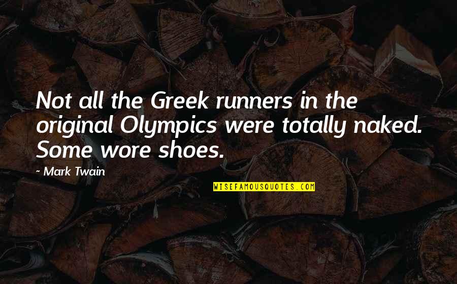 Seeram Samaroo Quotes By Mark Twain: Not all the Greek runners in the original Seeram Samaroo Quotes By Mark Twain: Not all the Greek runners in the original