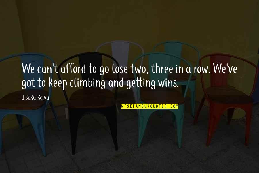 Seeram Samaroo Quotes By Saku Koivu: We can't afford to go lose two, three Seeram Samaroo Quotes By Saku Koivu: We can't afford to go lose two, three