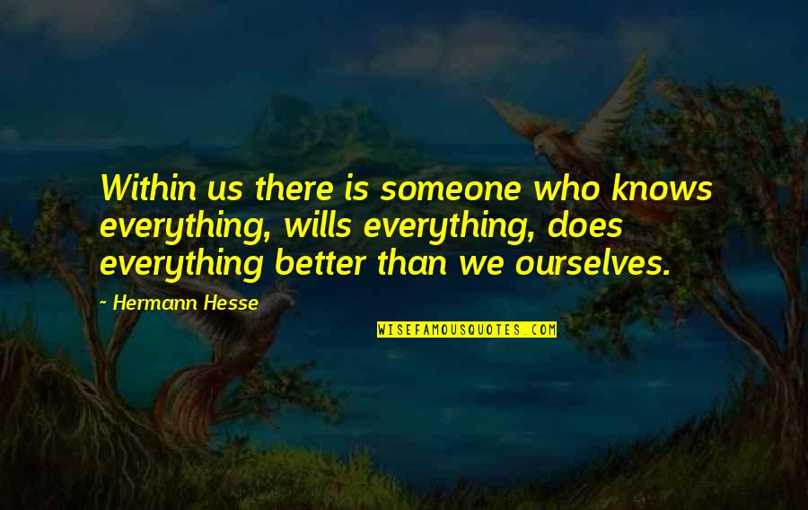 Seesaw Related Quotes By Hermann Hesse: Within us there is someone who knows everything,