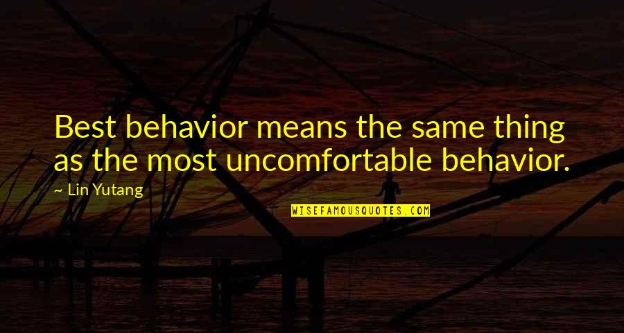 Seese's Quotes By Lin Yutang: Best behavior means the same thing as the