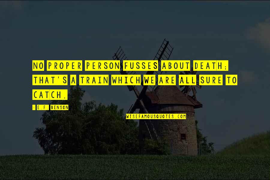 Seesters Mexican Quotes By E.F. Benson: No proper person fusses about death; that's a