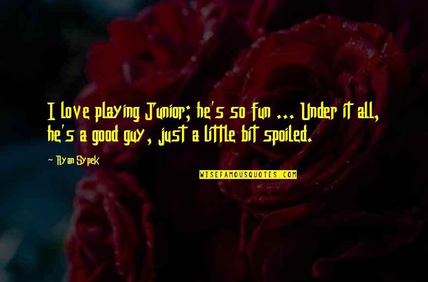 Seethaler Murder Quotes By Ryan Sypek: I love playing Junior; he's so fun ... Seethaler Murder Quotes By Ryan Sypek: I love playing Junior; he's so fun ...