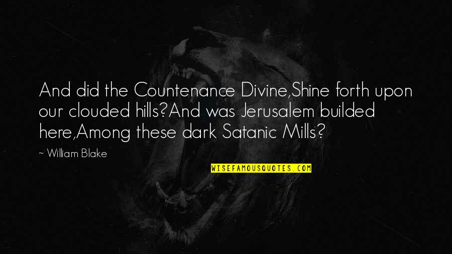 Seether Lyrics Quotes By William Blake: And did the Countenance Divine,Shine forth upon our