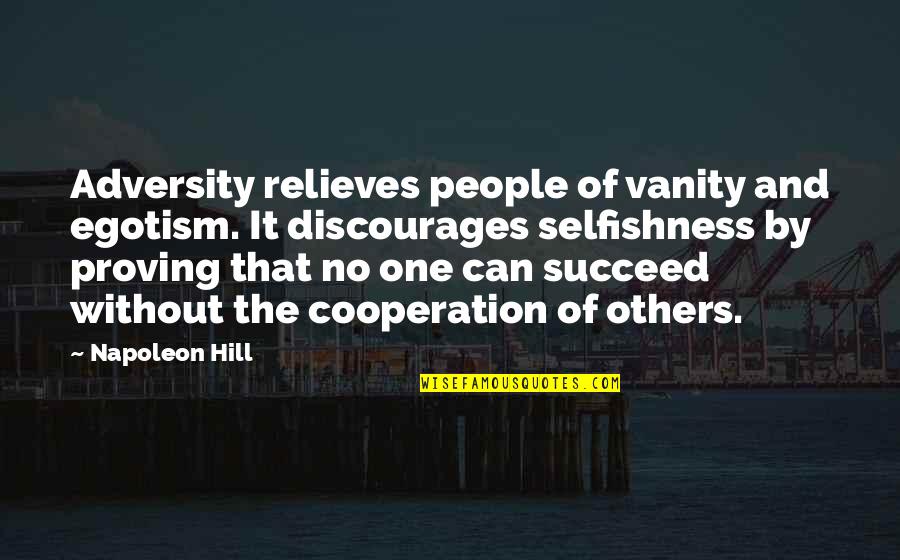 Seether Song Lyric Quotes By Napoleon Hill: Adversity relieves people of vanity and egotism. It