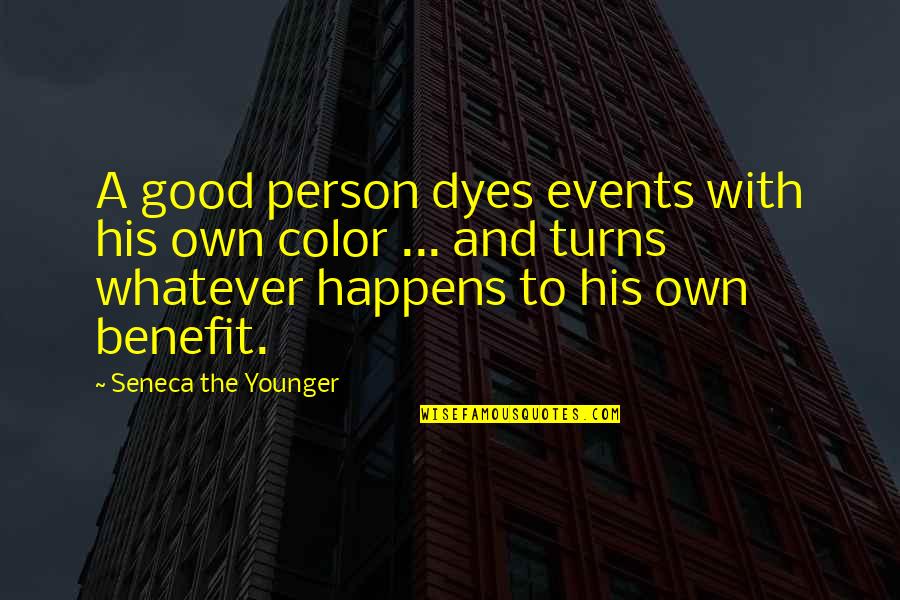 Seething Crossword Quotes By Seneca The Younger: A good person dyes events with his own