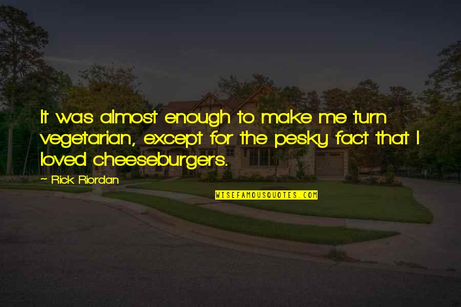 Seewald Construction Quotes By Rick Riordan: It was almost enough to make me turn Seewald Construction Quotes By Rick Riordan: It was almost enough to make me turn