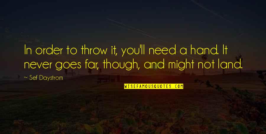 Sef Quotes By Sef Daystrom: In order to throw it, you'll need a