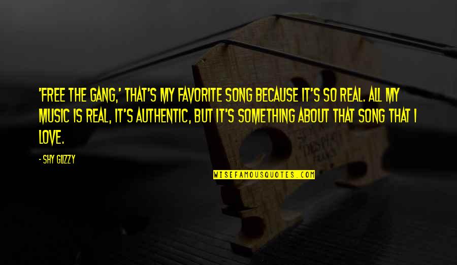 Sef Quotes By Shy Glizzy: 'Free the Gang,' that's my favorite song because