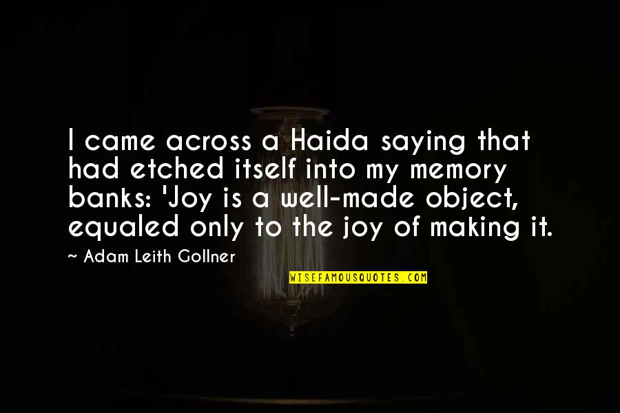 Sefcik San Angelo Quotes By Adam Leith Gollner: I came across a Haida saying that had Sefcik San Angelo Quotes By Adam Leith Gollner: I came across a Haida saying that had