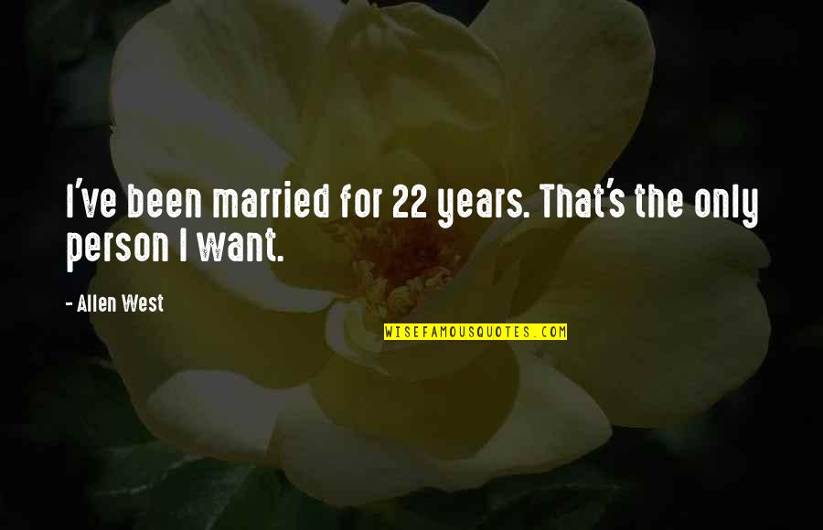 Sefedin Mucaj Quotes By Allen West: I've been married for 22 years. That's the