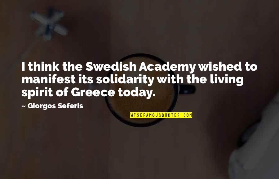 Seferis Giorgos Quotes By Giorgos Seferis: I think the Swedish Academy wished to manifest Seferis Giorgos Quotes By Giorgos Seferis: I think the Swedish Academy wished to manifest