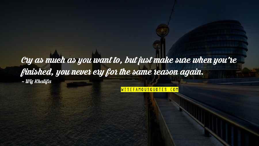 Seffat Ati Levha Quotes By Wiz Khalifa: Cry as much as you want to, but