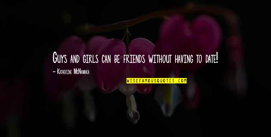 Seffer Renner Quotes By Katherine McNamara: Guys and girls can be friends without having Seffer Renner Quotes By Katherine McNamara: Guys and girls can be friends without having