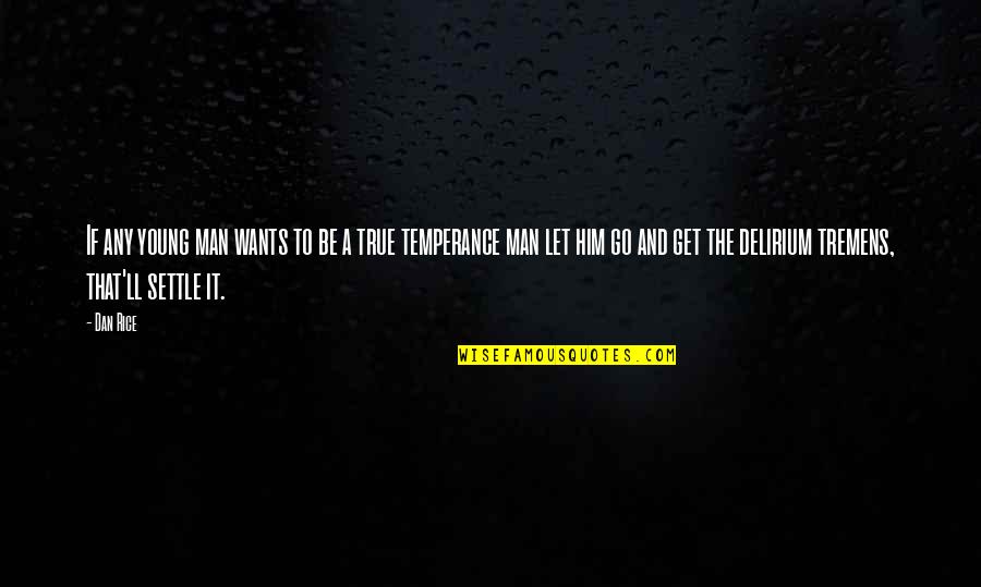 Seffera Quotes By Dan Rice: If any young man wants to be a