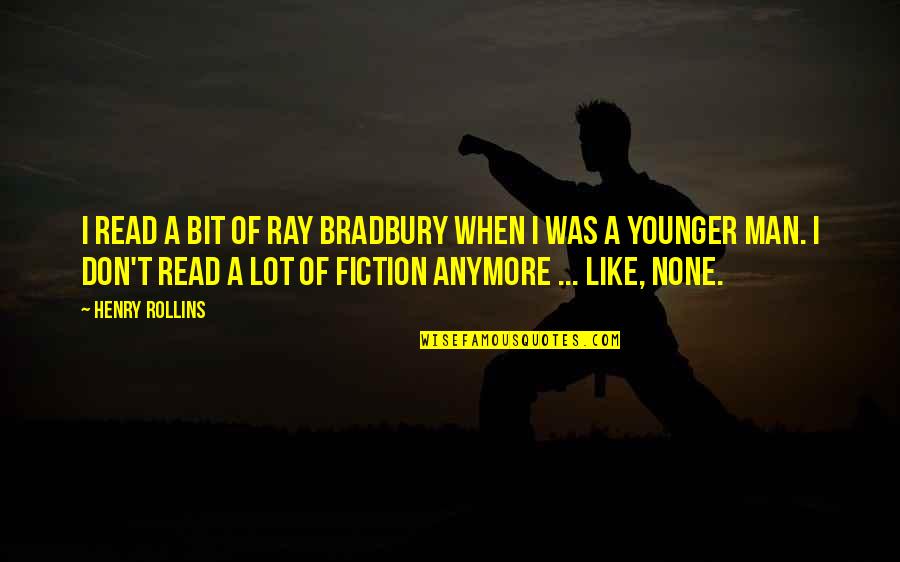 Sefik Yavuz Quotes By Henry Rollins: I read a bit of Ray Bradbury when Sefik Yavuz Quotes By Henry Rollins: I read a bit of Ray Bradbury when