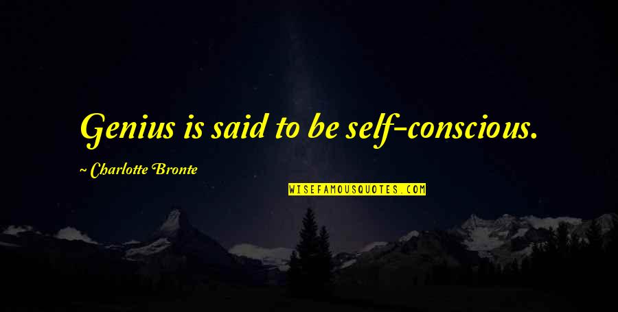 Segadelli Quotes By Charlotte Bronte: Genius is said to be self-conscious. Segadelli Quotes By Charlotte Bronte: Genius is said to be self-conscious.