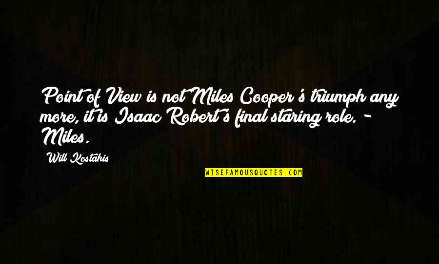 Segalas Group Quotes By Will Kostakis: Point of View is not Miles Cooper's triumph Segalas Group Quotes By Will Kostakis: Point of View is not Miles Cooper's triumph