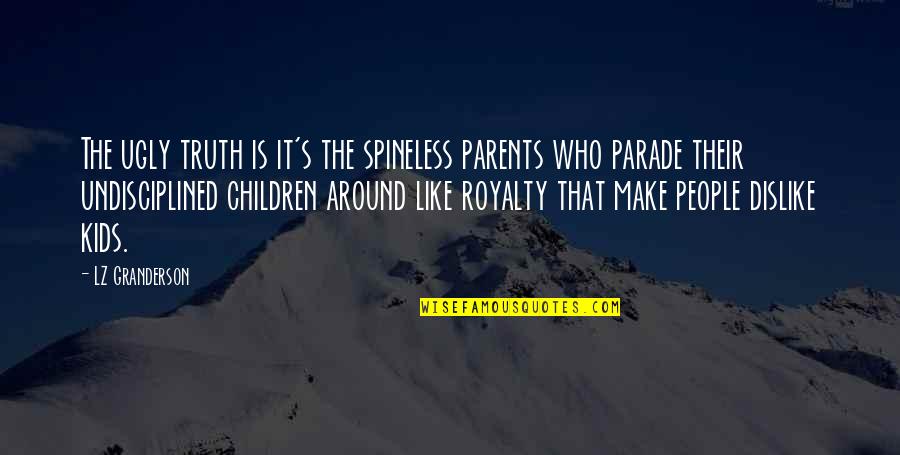 Segantini Catering Quotes By LZ Granderson: The ugly truth is it's the spineless parents Segantini Catering Quotes By LZ Granderson: The ugly truth is it's the spineless parents