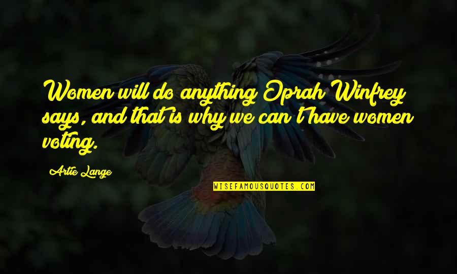 Segawa Dystonia Quotes By Artie Lange: Women will do anything Oprah Winfrey says, and