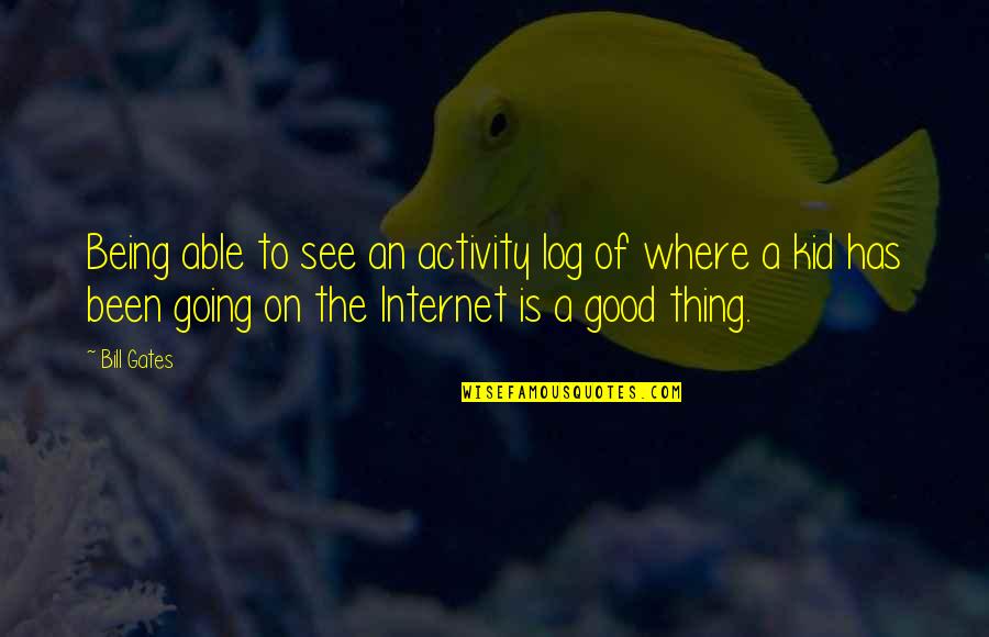 Segelas Susu Quotes By Bill Gates: Being able to see an activity log of Segelas Susu Quotes By Bill Gates: Being able to see an activity log of