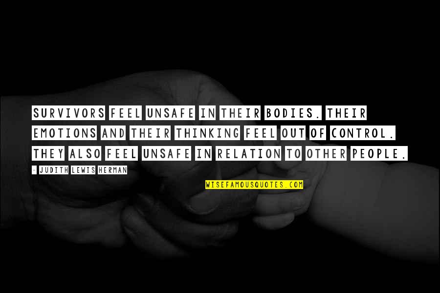 Segera Beredar Quotes By Judith Lewis Herman: Survivors feel unsafe in their bodies. Their emotions