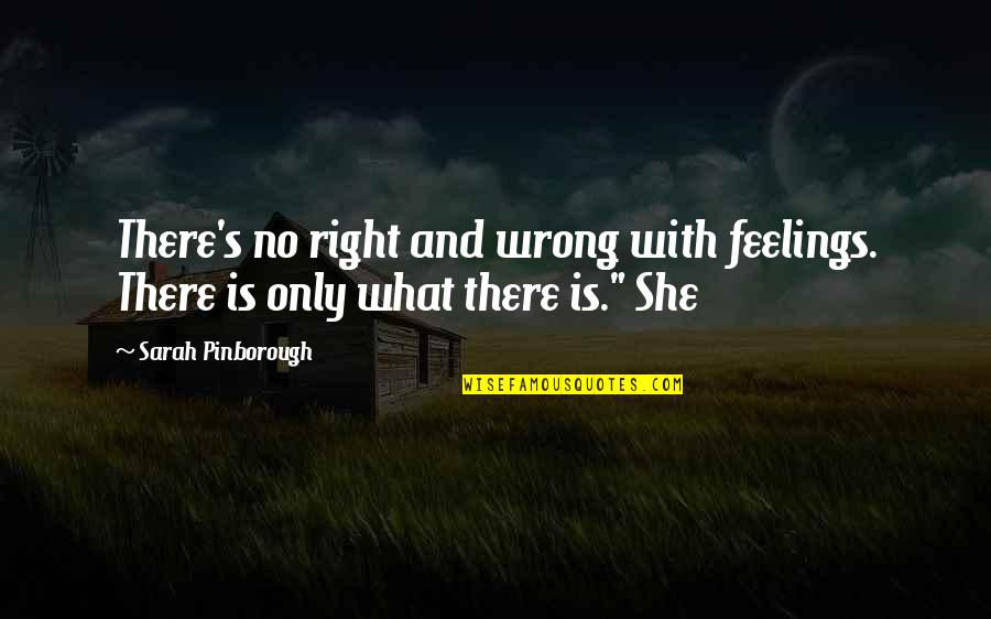 Segera Ranch Quotes By Sarah Pinborough: There's no right and wrong with feelings. There Segera Ranch Quotes By Sarah Pinborough: There's no right and wrong with feelings. There