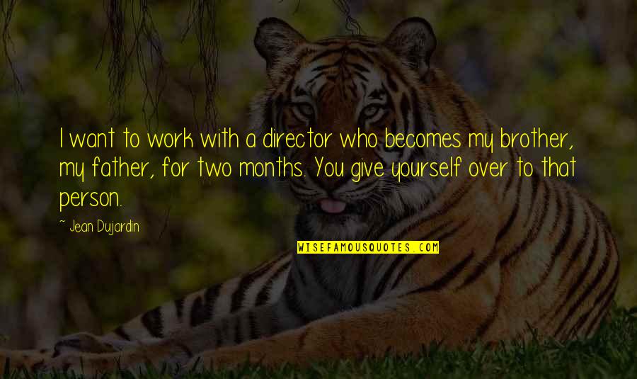Segerdahl Corp Quotes By Jean Dujardin: I want to work with a director who Segerdahl Corp Quotes By Jean Dujardin: I want to work with a director who