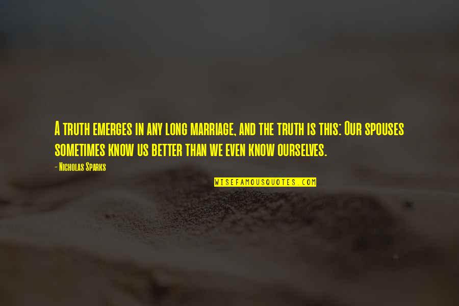 Segerdahl Corp Quotes By Nicholas Sparks: A truth emerges in any long marriage, and Segerdahl Corp Quotes By Nicholas Sparks: A truth emerges in any long marriage, and