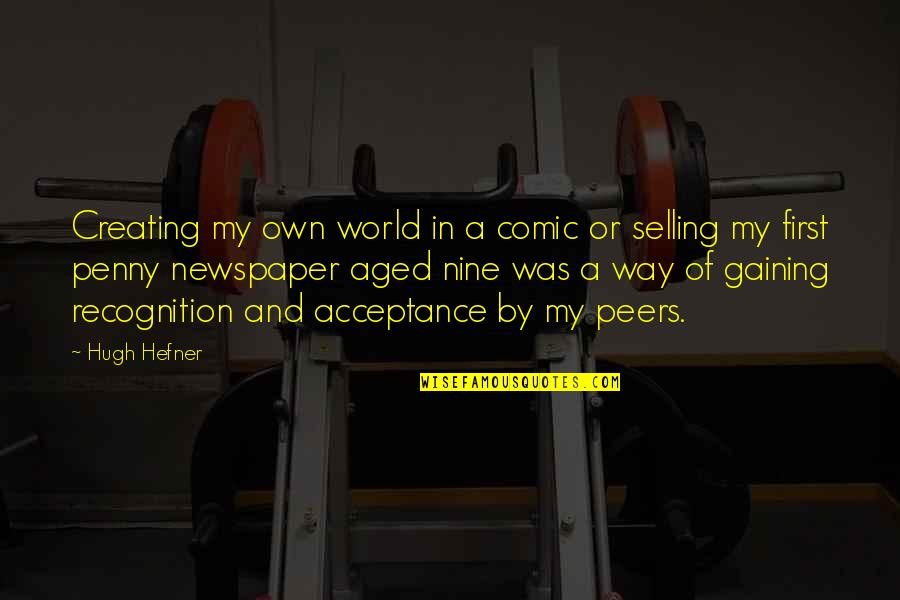 Segerstedthuset Quotes By Hugh Hefner: Creating my own world in a comic or Segerstedthuset Quotes By Hugh Hefner: Creating my own world in a comic or
