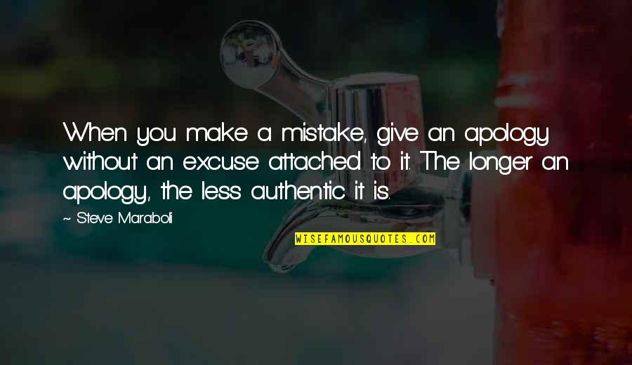 Segerstrom High Quotes By Steve Maraboli: When you make a mistake, give an apology