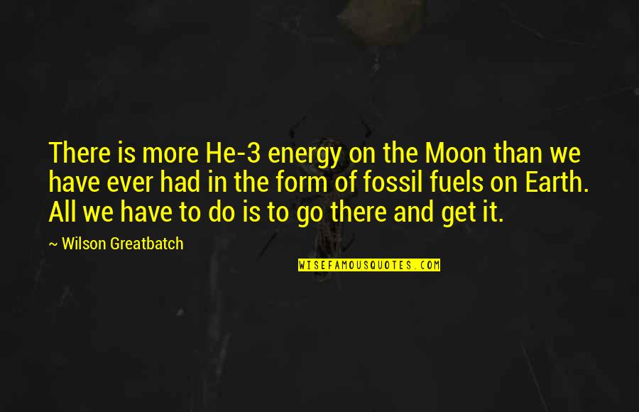 Segerstrom High Quotes By Wilson Greatbatch: There is more He-3 energy on the Moon
