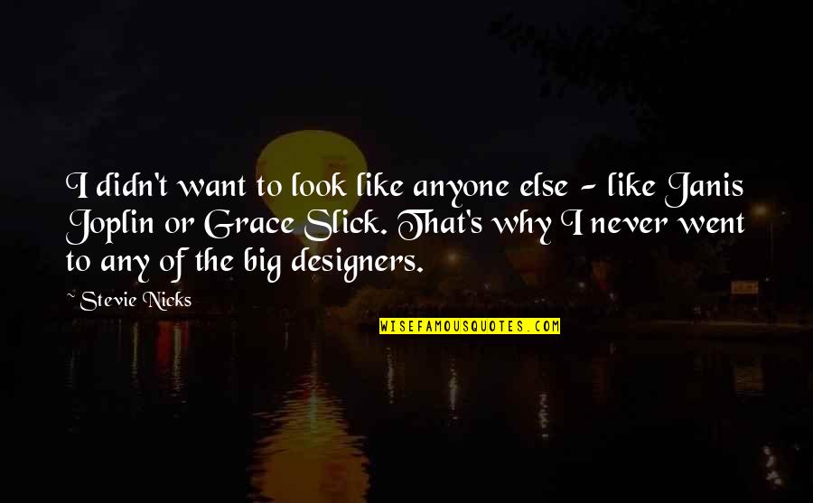 Segmental Neurofibromatosis Quotes By Stevie Nicks: I didn't want to look like anyone else Segmental Neurofibromatosis Quotes By Stevie Nicks: I didn't want to look like anyone else