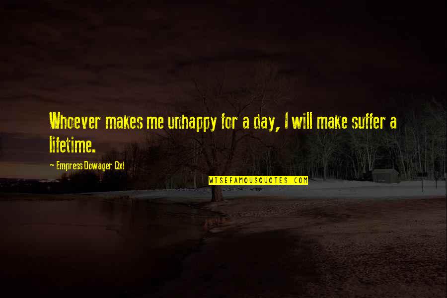 Segmentations Quotes By Empress Dowager Cixi: Whoever makes me unhappy for a day, I