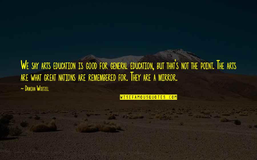 Segovis Label Quotes By Damian Woetzel: We say arts education is good for general Segovis Label Quotes By Damian Woetzel: We say arts education is good for general