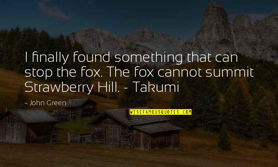 Segovis Label Quotes By John Green: I finally found something that can stop the Segovis Label Quotes By John Green: I finally found something that can stop the