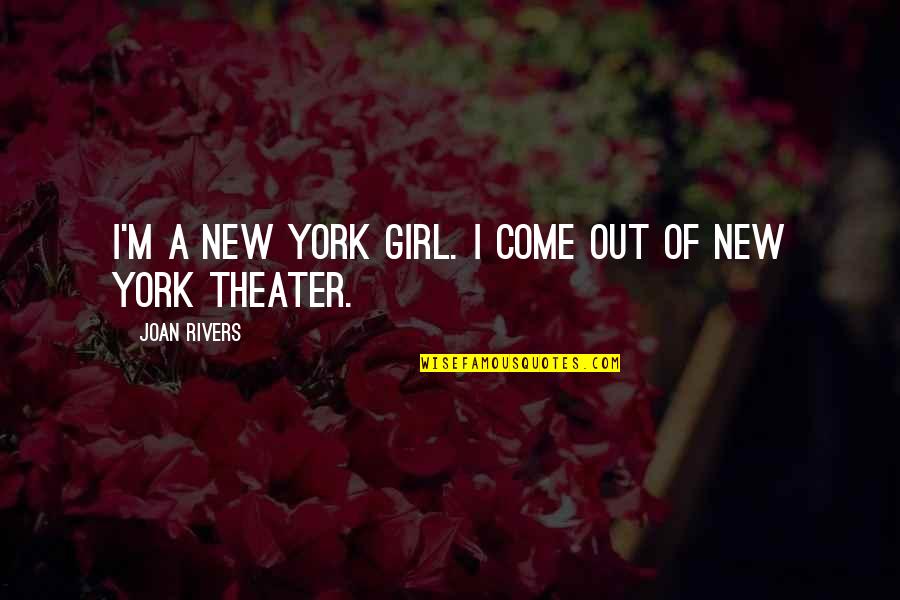 Segregated School Quotes By Joan Rivers: I'm a New York girl. I come out Segregated School Quotes By Joan Rivers: I'm a New York girl. I come out