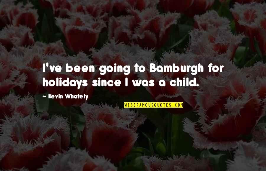 Segregated Synonym Quotes By Kevin Whately: I've been going to Bamburgh for holidays since Segregated Synonym Quotes By Kevin Whately: I've been going to Bamburgh for holidays since