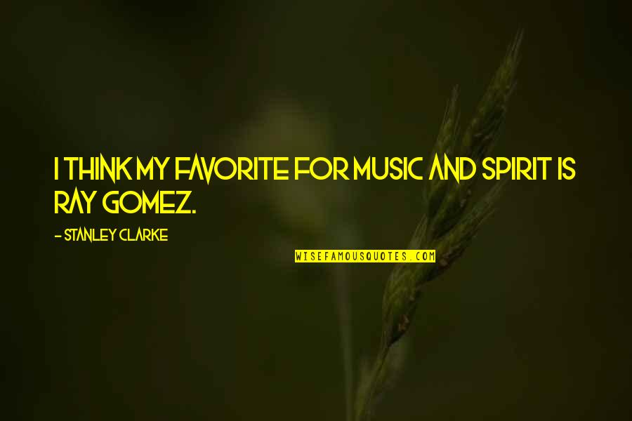 Segregated Synonym Quotes By Stanley Clarke: I think my favorite for music and spirit Segregated Synonym Quotes By Stanley Clarke: I think my favorite for music and spirit