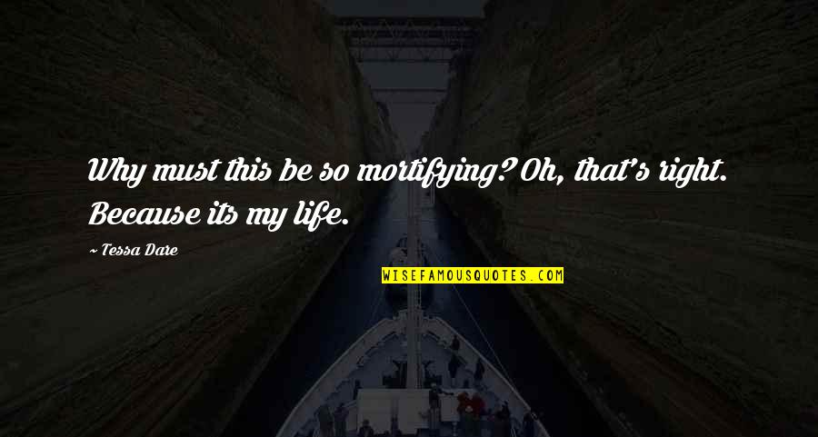 Segregated Synonym Quotes By Tessa Dare: Why must this be so mortifying? Oh, that's