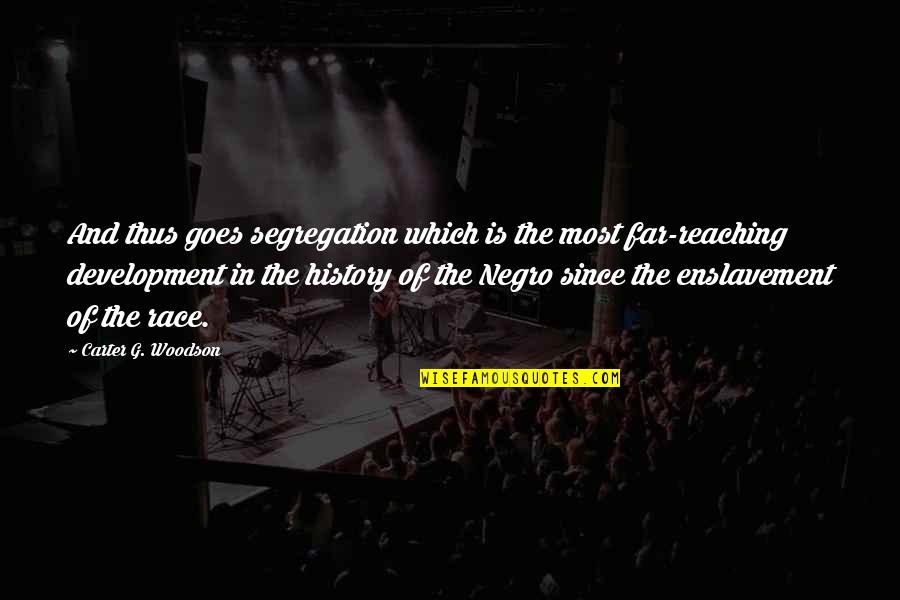 Segregation Quotes By Carter G. Woodson: And thus goes segregation which is the most Segregation Quotes By Carter G. Woodson: And thus goes segregation which is the most