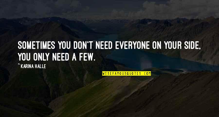 Segregator Plastikowy Quotes By Karina Halle: Sometimes you don't need everyone on your side,