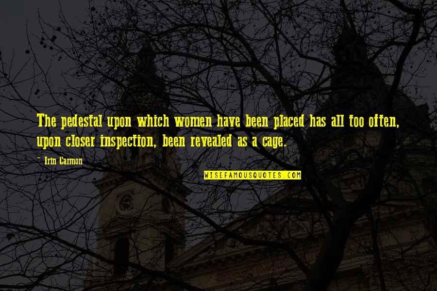 Segrelles Beach Quotes By Irin Carmon: The pedestal upon which women have been placed Segrelles Beach Quotes By Irin Carmon: The pedestal upon which women have been placed