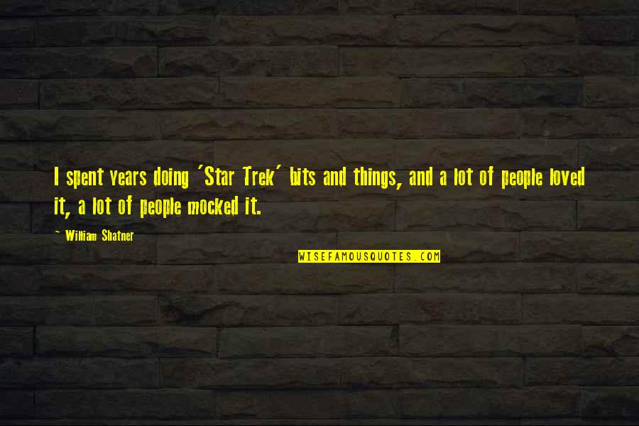 Segretamente Sal Da Quotes By William Shatner: I spent years doing 'Star Trek' bits and Segretamente Sal Da Quotes By William Shatner: I spent years doing 'Star Trek' bits and