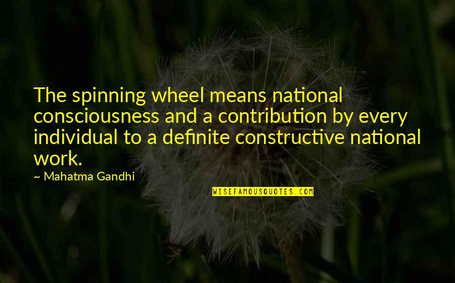 Segretaria Quotes By Mahatma Gandhi: The spinning wheel means national consciousness and a Segretaria Quotes By Mahatma Gandhi: The spinning wheel means national consciousness and a