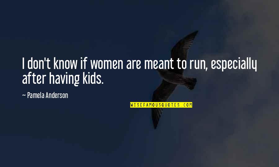 Segretaria Quotes By Pamela Anderson: I don't know if women are meant to Segretaria Quotes By Pamela Anderson: I don't know if women are meant to