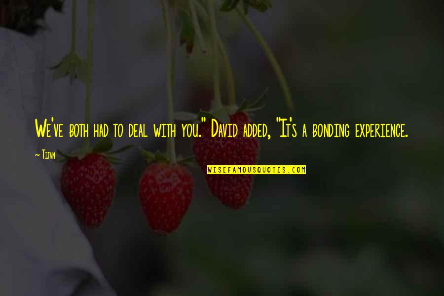 Segretaria Quotes By Tijan: We've both had to deal with you." David