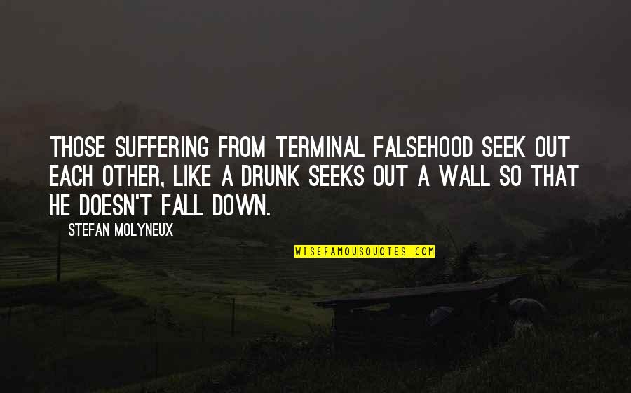 Segreti Osceni Quotes By Stefan Molyneux: Those suffering from terminal falsehood seek out each Segreti Osceni Quotes By Stefan Molyneux: Those suffering from terminal falsehood seek out each